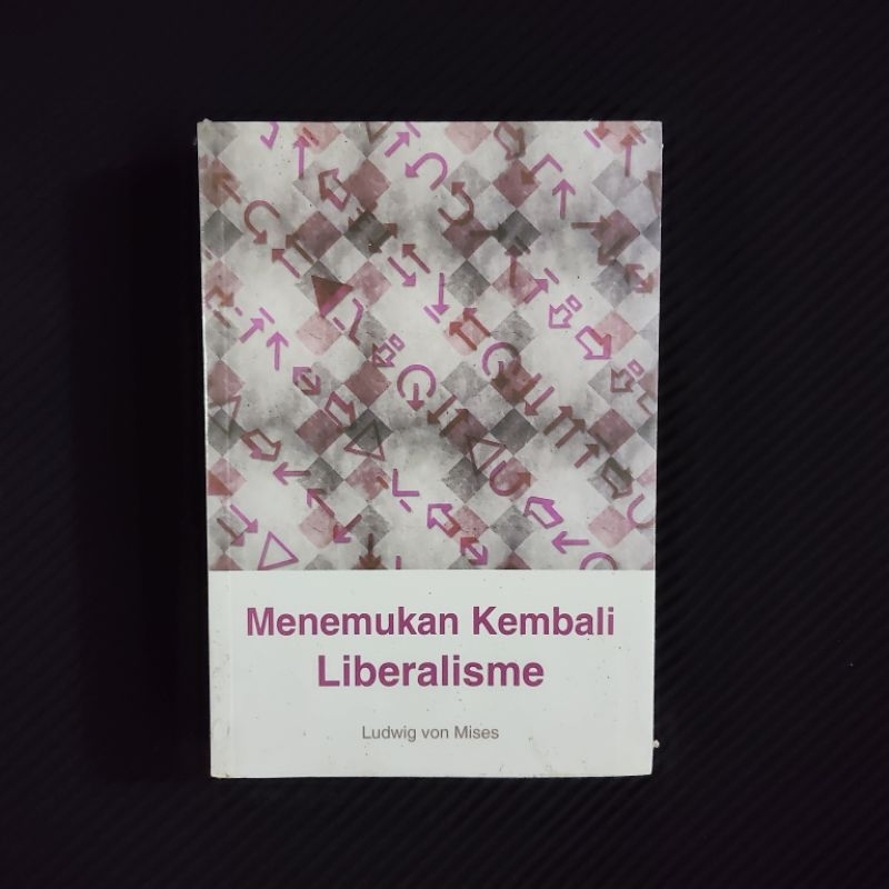 Buku Original • Menemukan Kembali Liberalisme / LUDWIG VON MISES