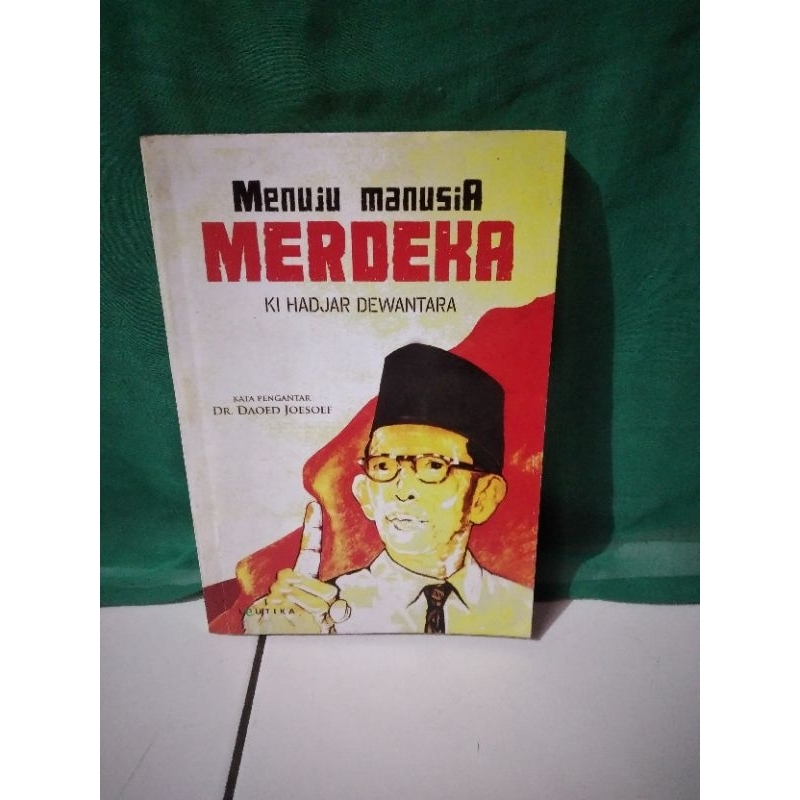MENUJU MANUSIA MERDEKA Ki Hadjar Dewantara