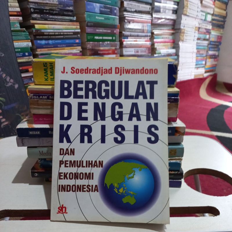 BERGULAT DENGAN KRISIS DAN PEMULIHAN EKONOMI INDONESIA