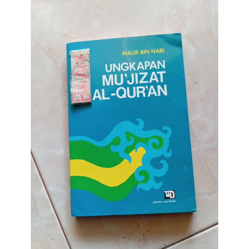 Buku Ungkapan Mu'jizat Al Quran Ungkapan Mukjizat Alquran by Malik Bin Nabi