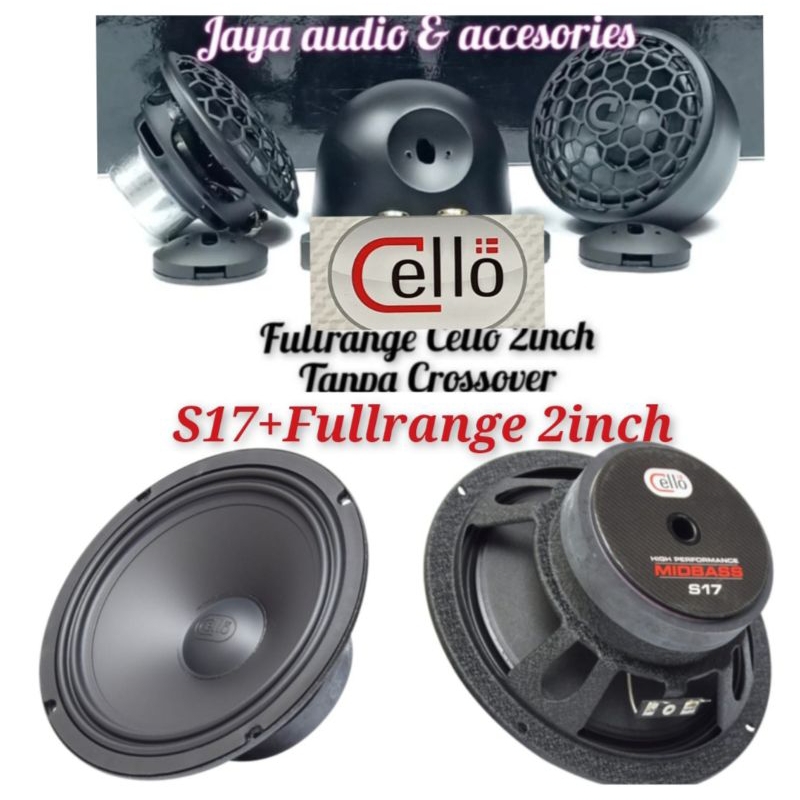 Speaker 2way Cello Midbass Cello S17 plus Fullrange 2inch Performance Series