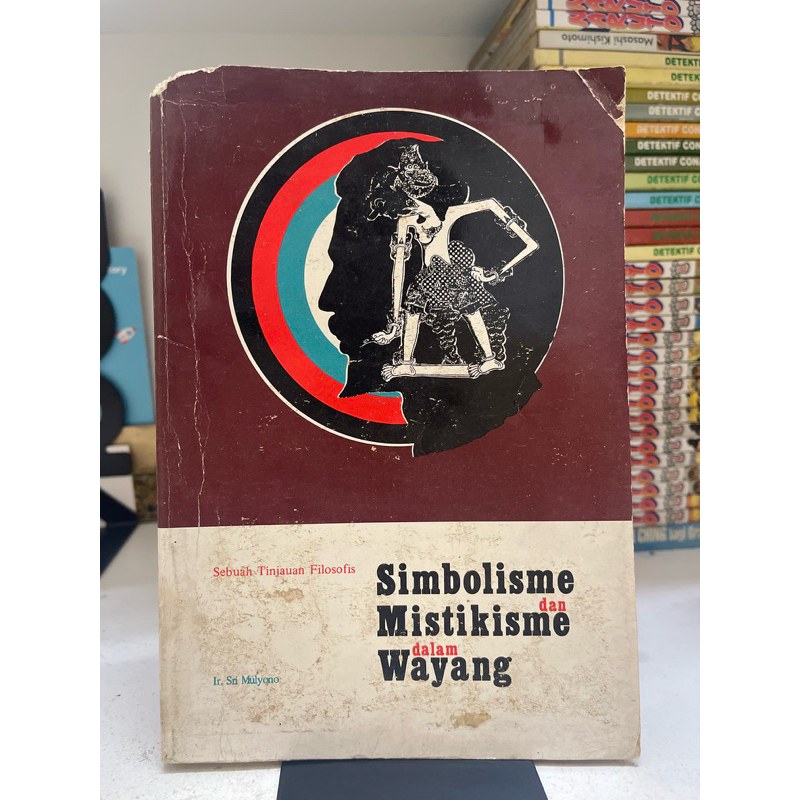 BUKU SEBUAH TINJAUAN FILOSOFIS SIMBOLISME DAN MISTIKISME DALAM WAYANG OLEH IR SRI MULYONO