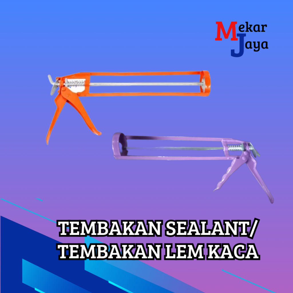 TEMBAKAN SEALANT/ TEMBAKAN LEM KACA/ TEMBAKAN LEM SILICONE