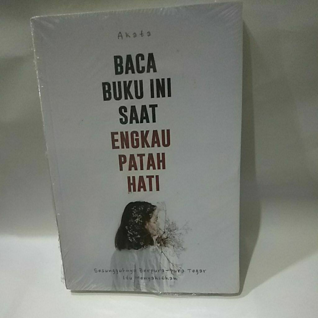 BACA BUKU INI SAAT ENGKAU PATAH HATI