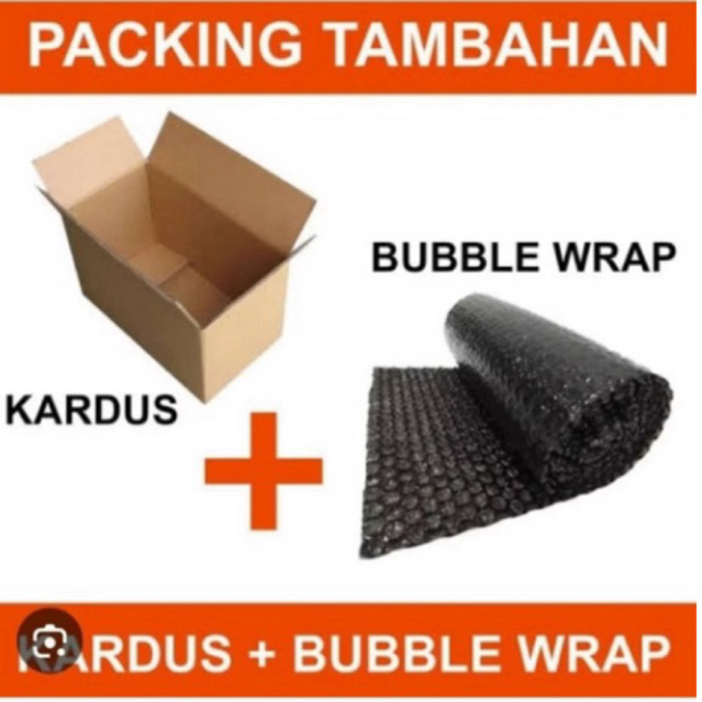 

Packing tambahan Extra packing bubble wrap / kardus