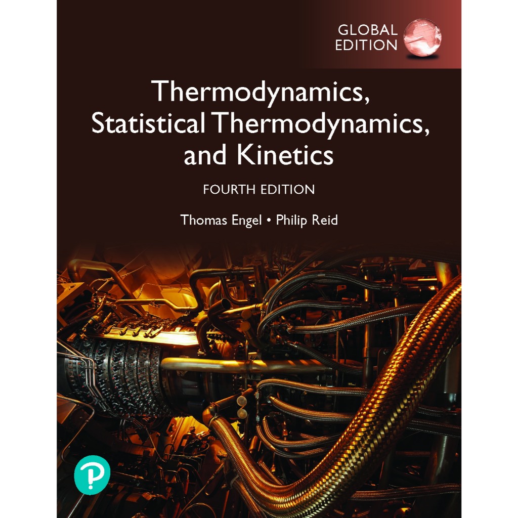 THERMODYNAMICS, STATISTICAL THERMODYNAMICS, AND KINETICS FOURTH EDITION THOMAS ENGEL