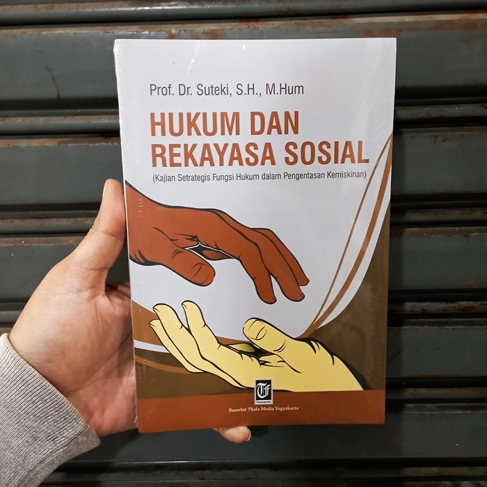 Hukum dan Rekayasa Sosial (Kajian Setrategis Fungsi Hukum dalam Pengentasan Kemiskinan)