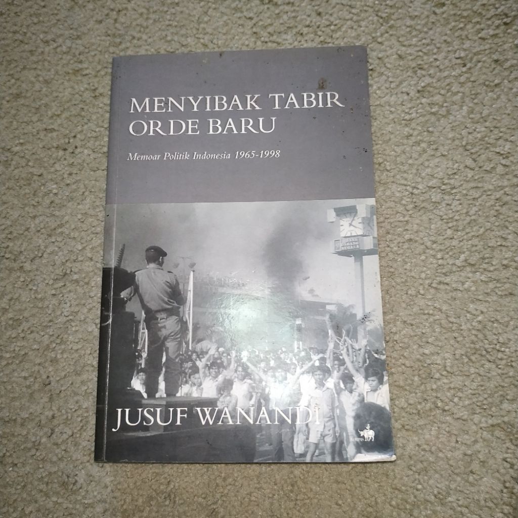 Menyibak Tabir Orde Baru oleh Jusuf Wanandi