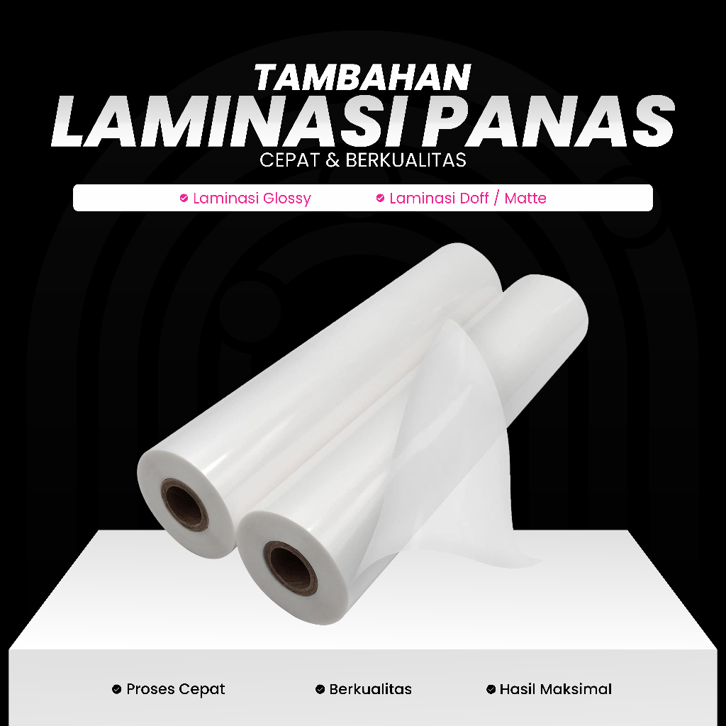 

TAMBAHAN LAMINASI PANAS / GLOSSY / MATTE FINISHING