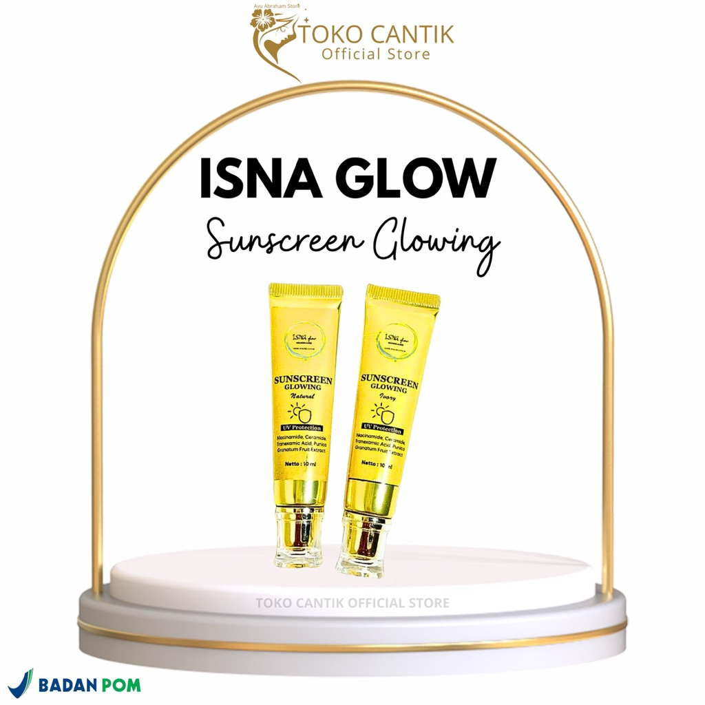 [ORIGINAL] SUNSCREEN GLOWING ISNA GLOW/SUNSCREEN ISNAGLOW SKINCARE