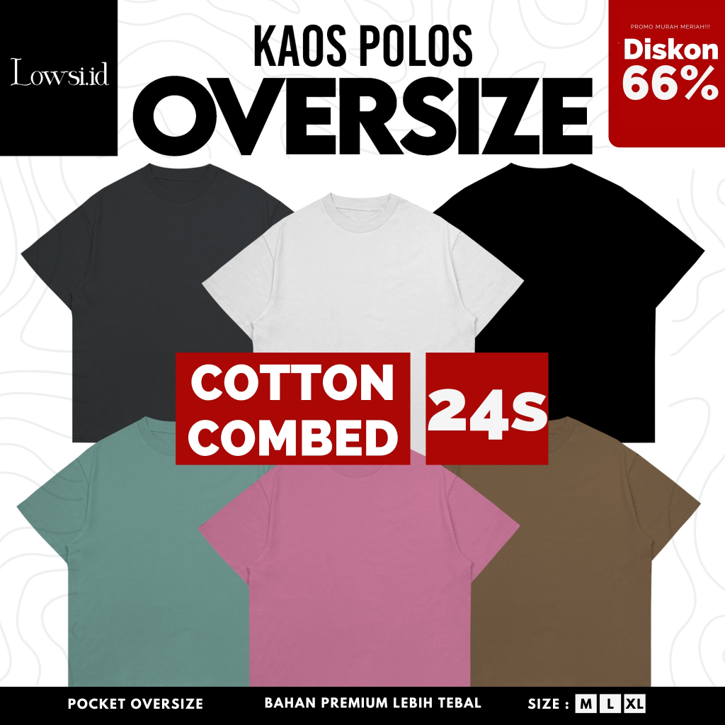 PREMIUM KAOS POLOS OVERSIZE 24S PRIA WANITA POCKET UNISEX TEBAL COTTON COMBED LOWSIID MURAH GROSIR M