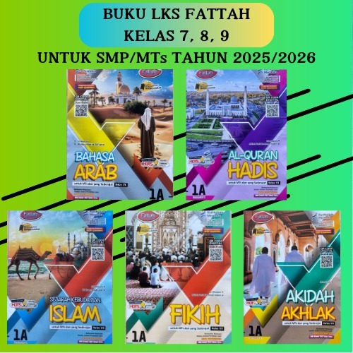 LKS FATTAH FIKIH, AL QURAN HADITS, BAHASA ARAB, AKIDAH AKHLAK, DAN SEJARAH KEBUDAYAAN ISLAM MTs & SE
