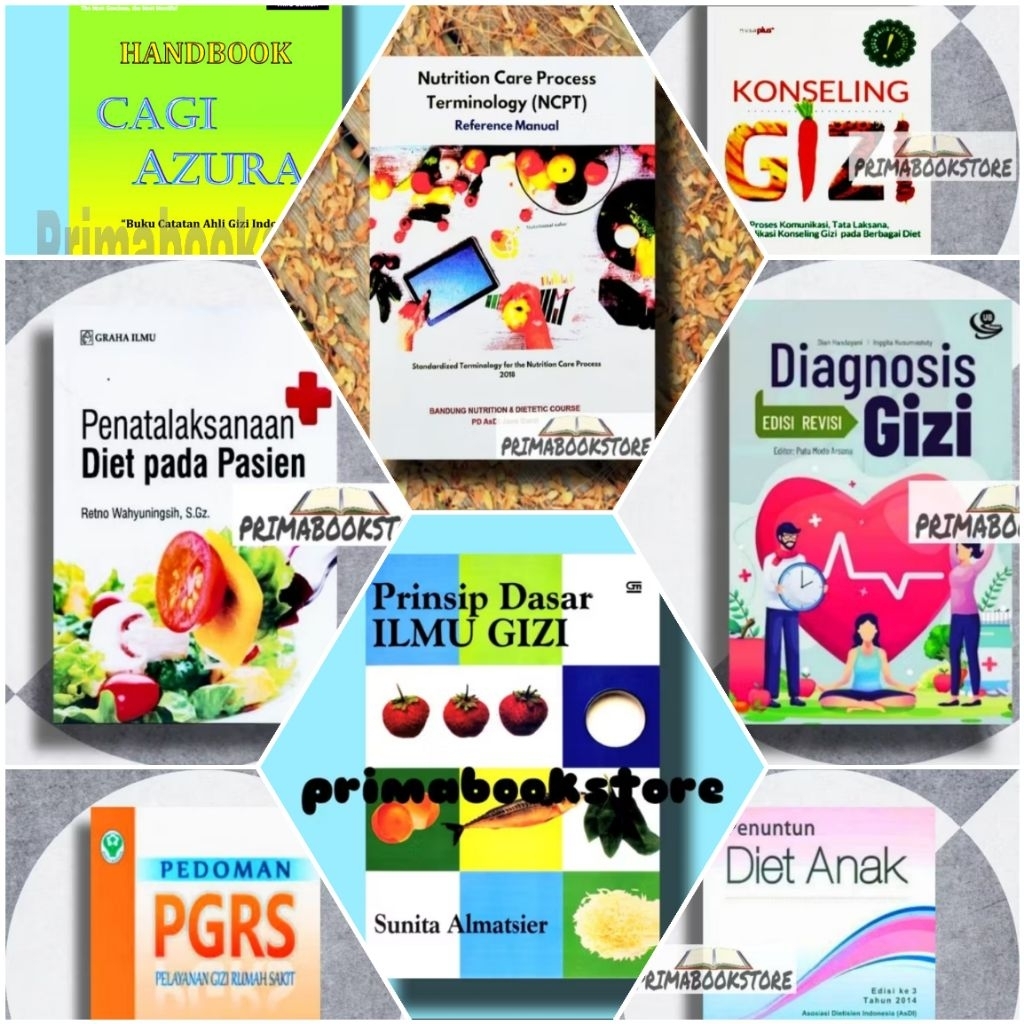 Buku Seri Gizi dan Diet: PRINSIP DASAR ILMU GIZI - NCPT - GIZI AZURA - DIAGNOSIS GIZI - PENATALAKSAN