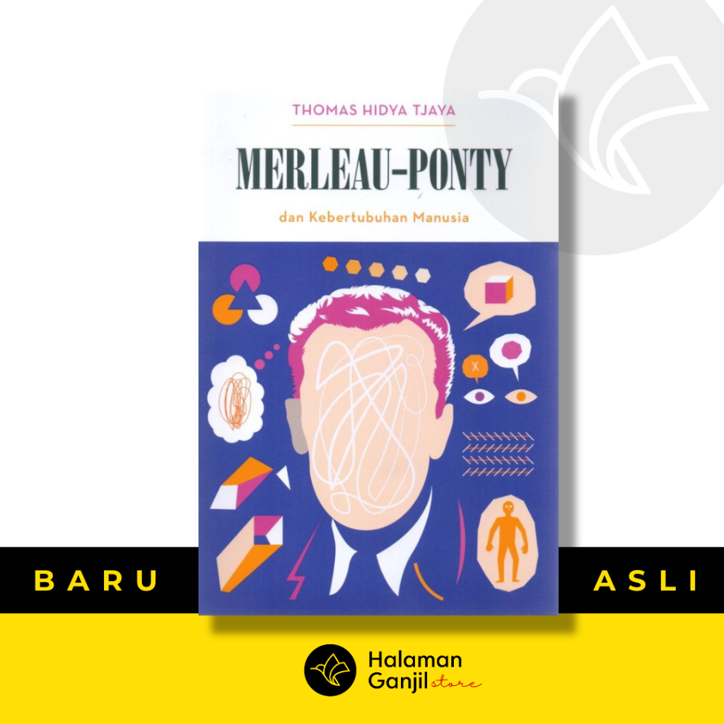 MERLEAU-PONTY dan Kebutuhan Manusia - Thomas Hidya Tjaya - KPG