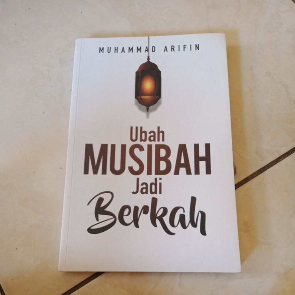 buku ubah musibah jadi berkah - Muhammad Arifin l