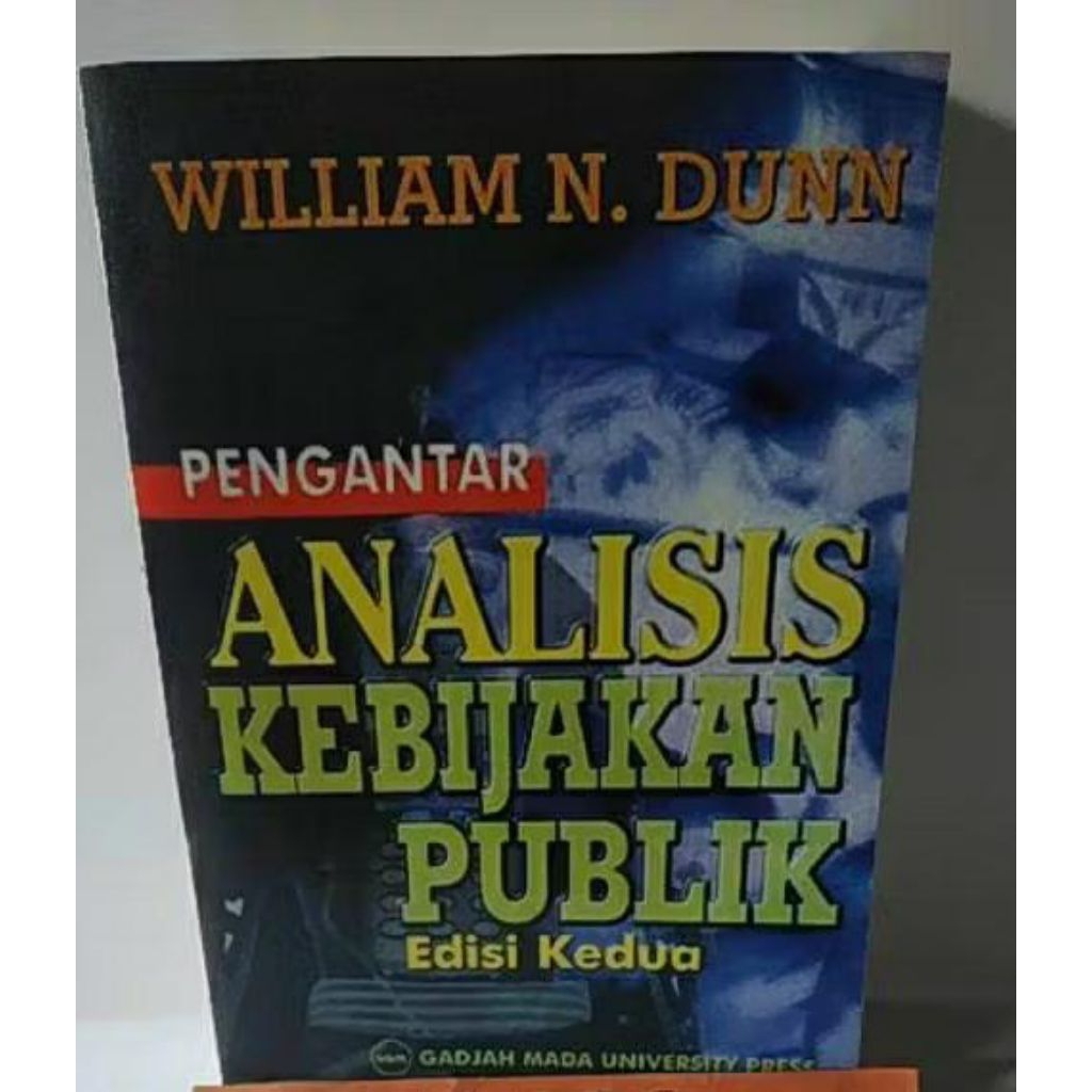 Pengantar Analisis Kebijakan Publik ed.2 ..William N.Dunn