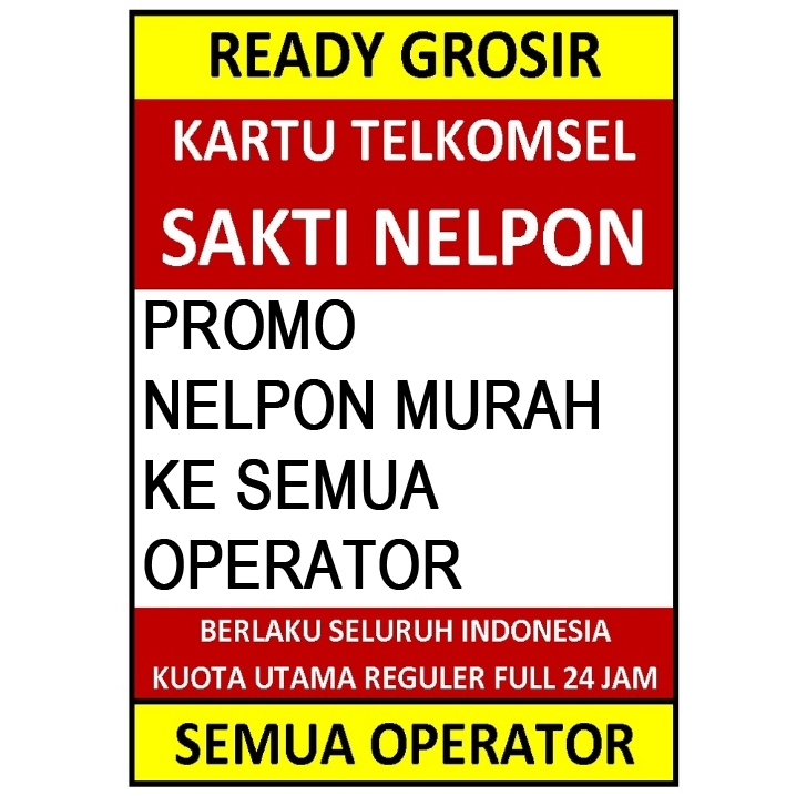 GROSIR - SATUAN KARTU SAKTI NELPON TELKOMSEL - Promo Nelpon Murah Semua ke Semua Opertator Berlaku N