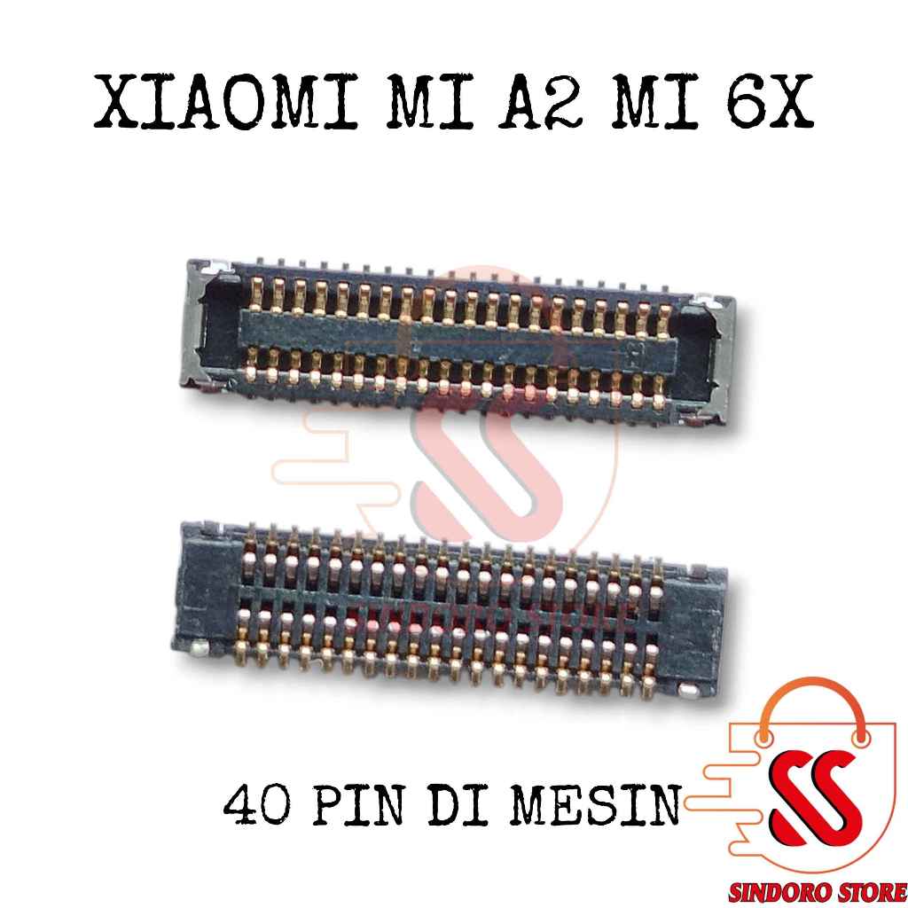 Konektor Lcd Xiaomi Mi A2 Mi 6x Fpc 40 Pin Di Mesin