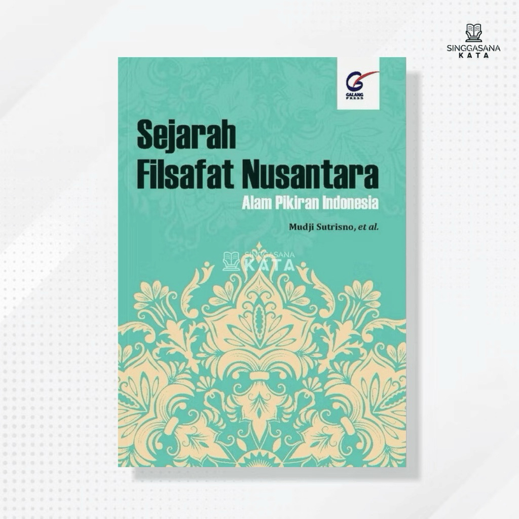 BUKU SEJARAH FILSAFAT NUSANTARA : Alam Pikiran Indonesia - Mudji Sutrisno, dkk - Galang Press