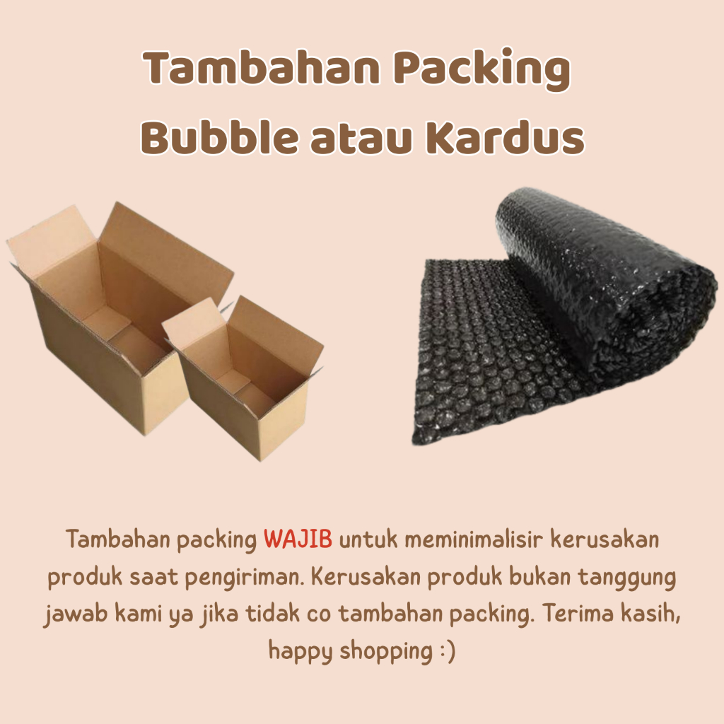

tambahan packing bubble atau kardus aman