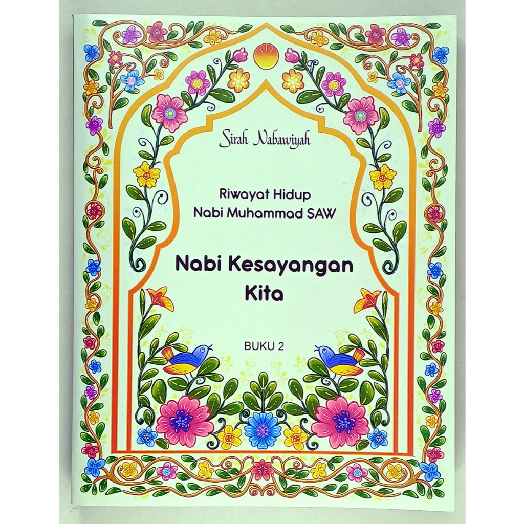 Buku 2 Seri Sirah Nabawiyah - Riwayat Hidup Nabi Muhammad SAW: Nabi Kesayangan Kita