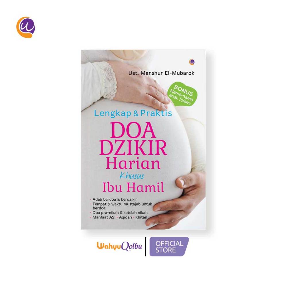 Buku Lengkap & Praktis Doa Dzikir Harian Khusus Ibu Hamil ( Ust. Manshur El-Mubarok) - Wahyu Qolbu -