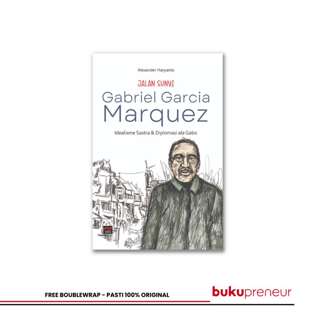 Bukupreneur - JALAN SUNYI Gabriel Garcia Marquez : Idealisme Sastra dan Diplomasi ala Gabo - Alexand