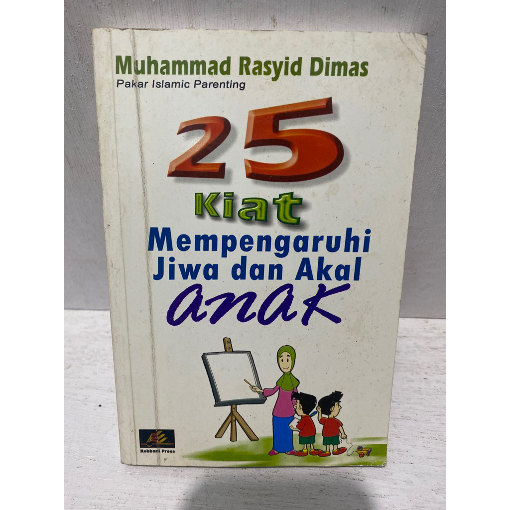 Buku Original 25 KIAT MEMPENGARUHI JIWA DAN AKAL ANAK - MUHAMMAD RASYID DIMAS