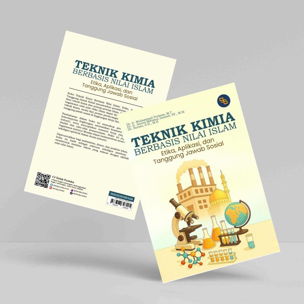 Detak Pustaka - Teknik Kimia Berbasis Nilai Islam: Etika, Aplikasi, Dan Tanggung Jawab Sosial