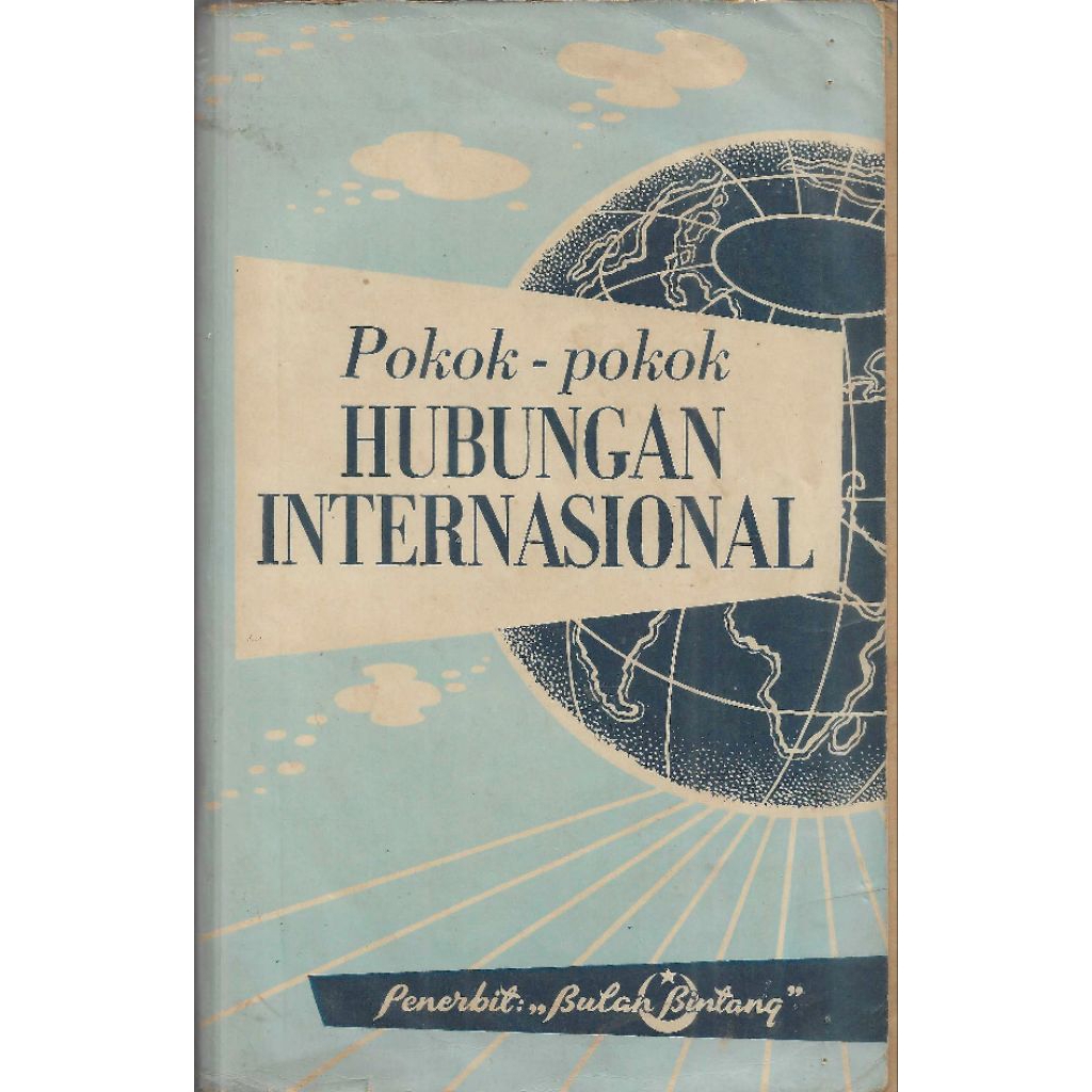 Buku POKOK-POKOK HUBUNGAN INTERNASIONAL Penulis GEORGE B. HUSZAR, ALFRED DE GRAZIA, JR. Penerjemah L
