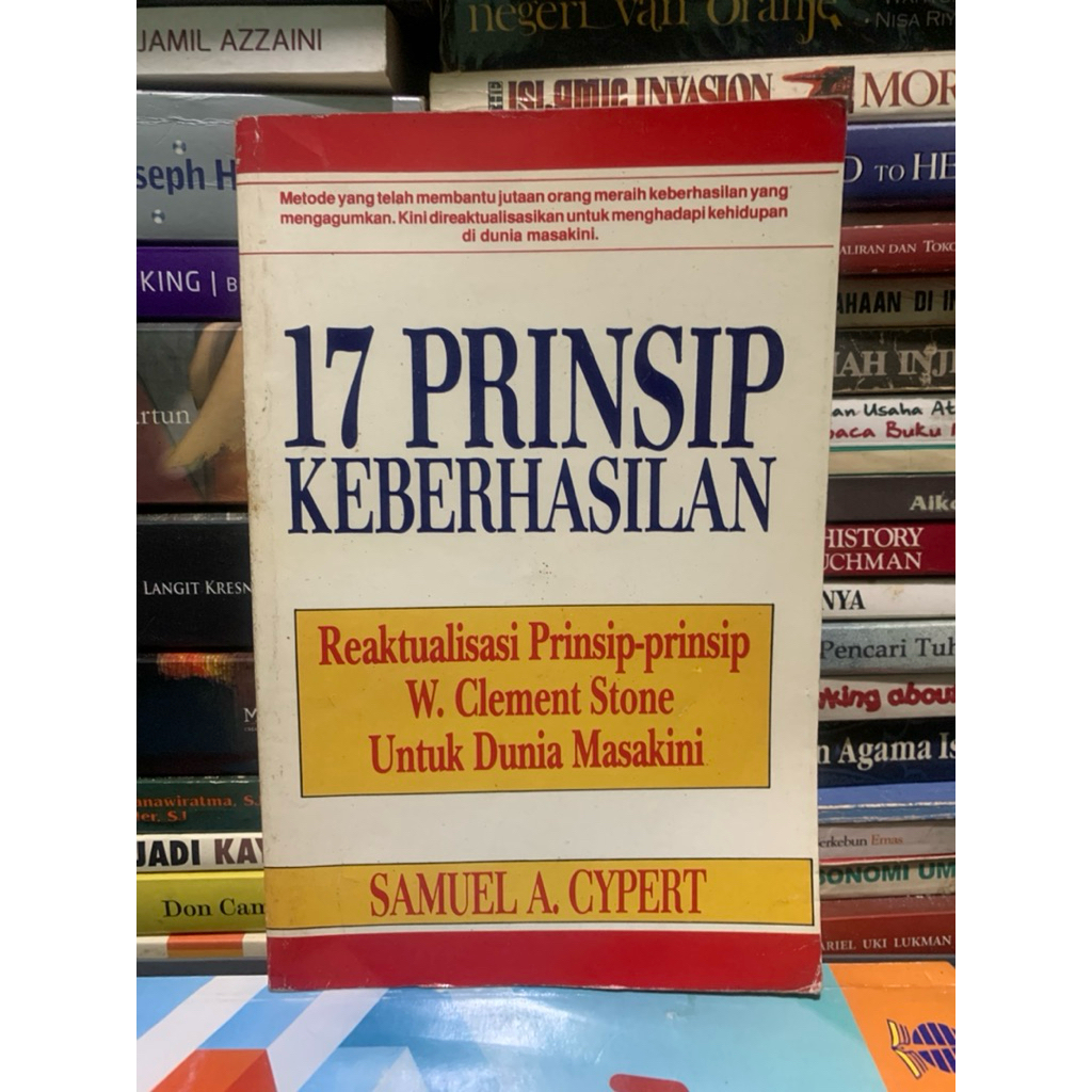 17 prinsip keberhasilan reaktualisasi prinsip prinsip w clement stone untuk dunia masakini by Samuel