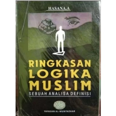 Ringkasan Logika Muslim Sebuah Analisa Definisi by Hasan Abu Amar