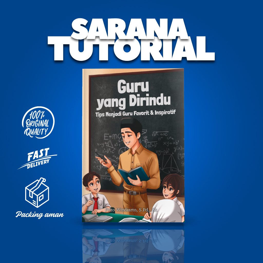Sarana Tutorial -  Buku Guru yang Dirindu Buku Guru yang Dirindu Tips Menjadi Guru Favorit & Inspira