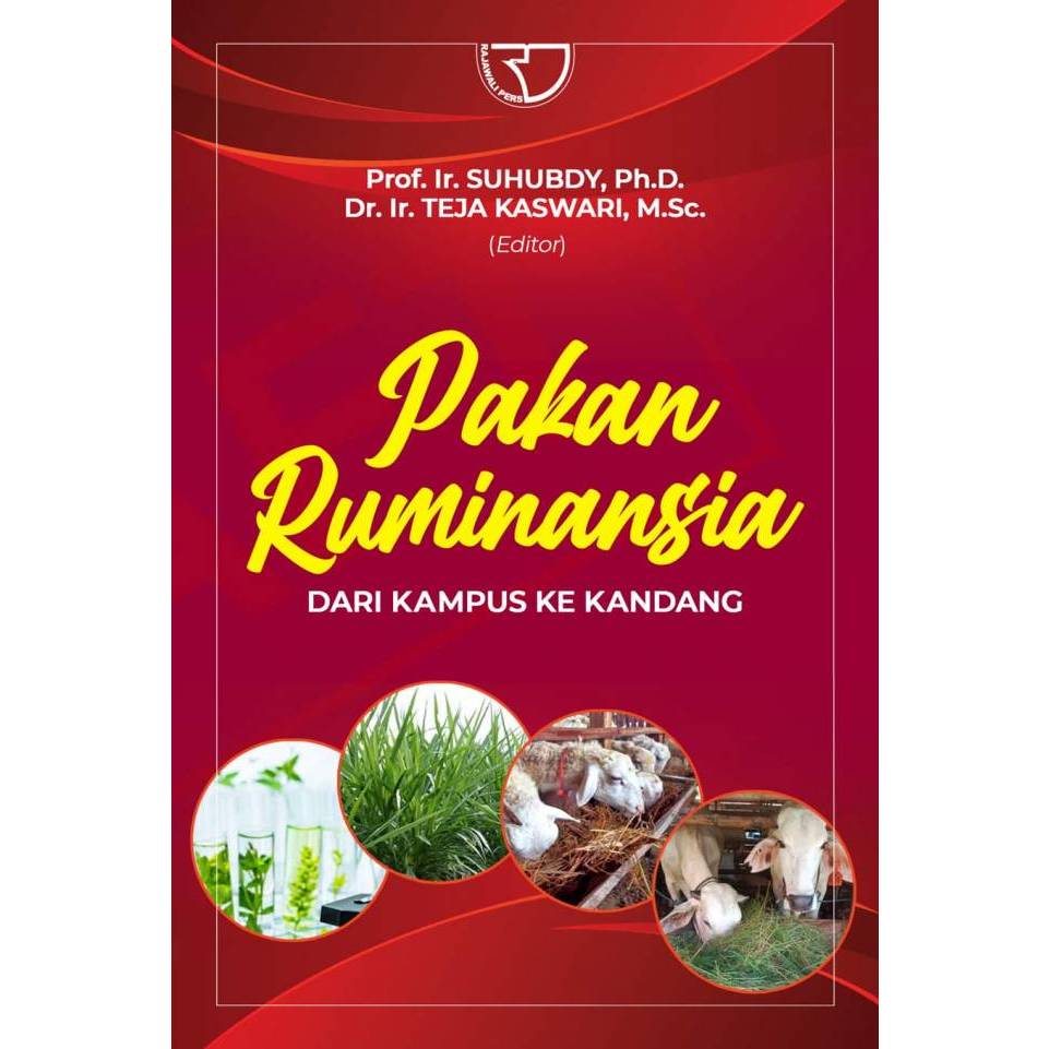 Pakan Ruminansia: Dari Kampus ke Kandang – Prof. Ir. Suhubdy, Ph.D.; Dr. Ir. Teja Kaswari, M.Sc. Dr.