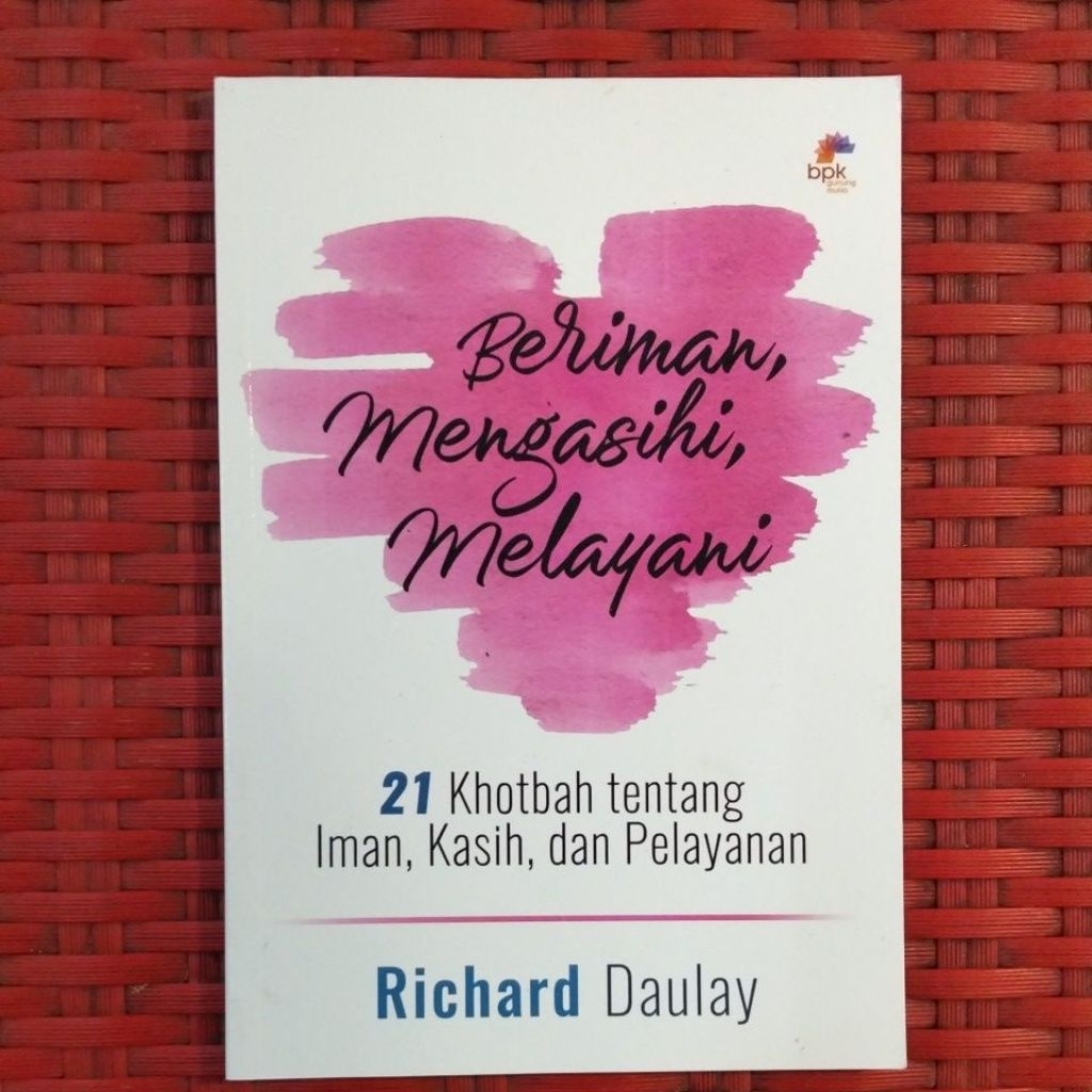 Beriman, Mengasihi, Melayani (21 Khotbah tentang Iman, Kasih dan Pelayanan)