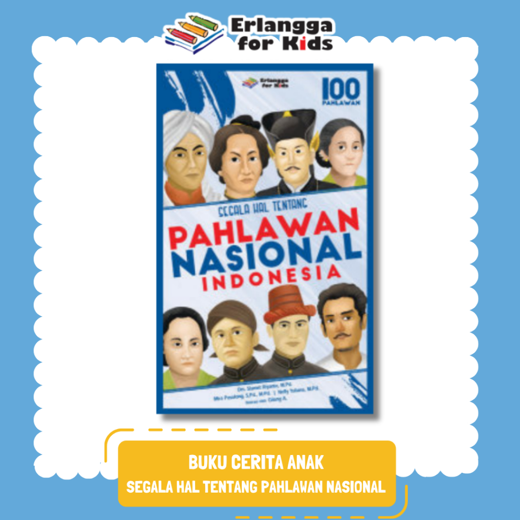[Erlangga Official] Buku Tentang Pahlawan: Segala Hal Tentang Pahlawan Nasional Indonesia