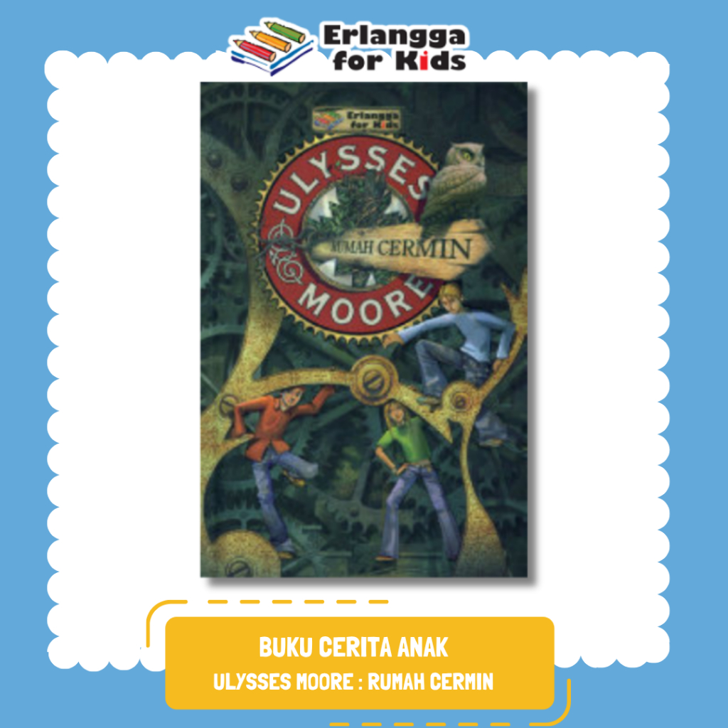 [Erlangga Official] Novel Petualangan Anak: Series Ulysses Moore ke 3: Rumah Cermin
