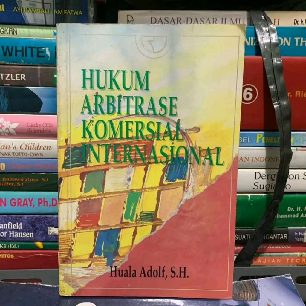 Hukum arbitrase komersial internasional by Huala adolf ORIGINAL