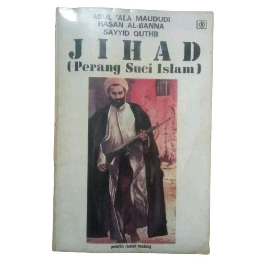 Jihad Perang Suci Islam Original 1984 oleh Abul Ala Maududi Hasan Al Banna Sayyid Quthb 193 Halaman 