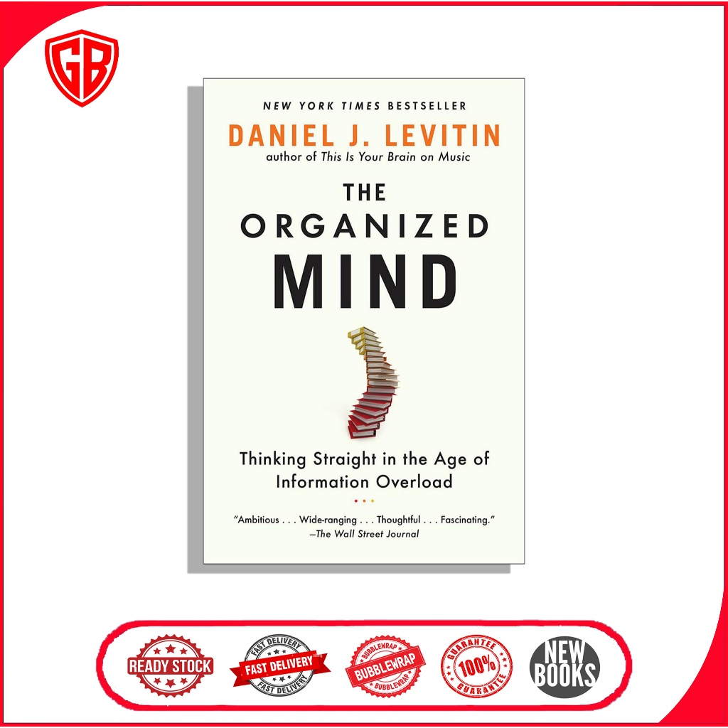 Organized Mind: Thinking Straight in the Age of Information Overload