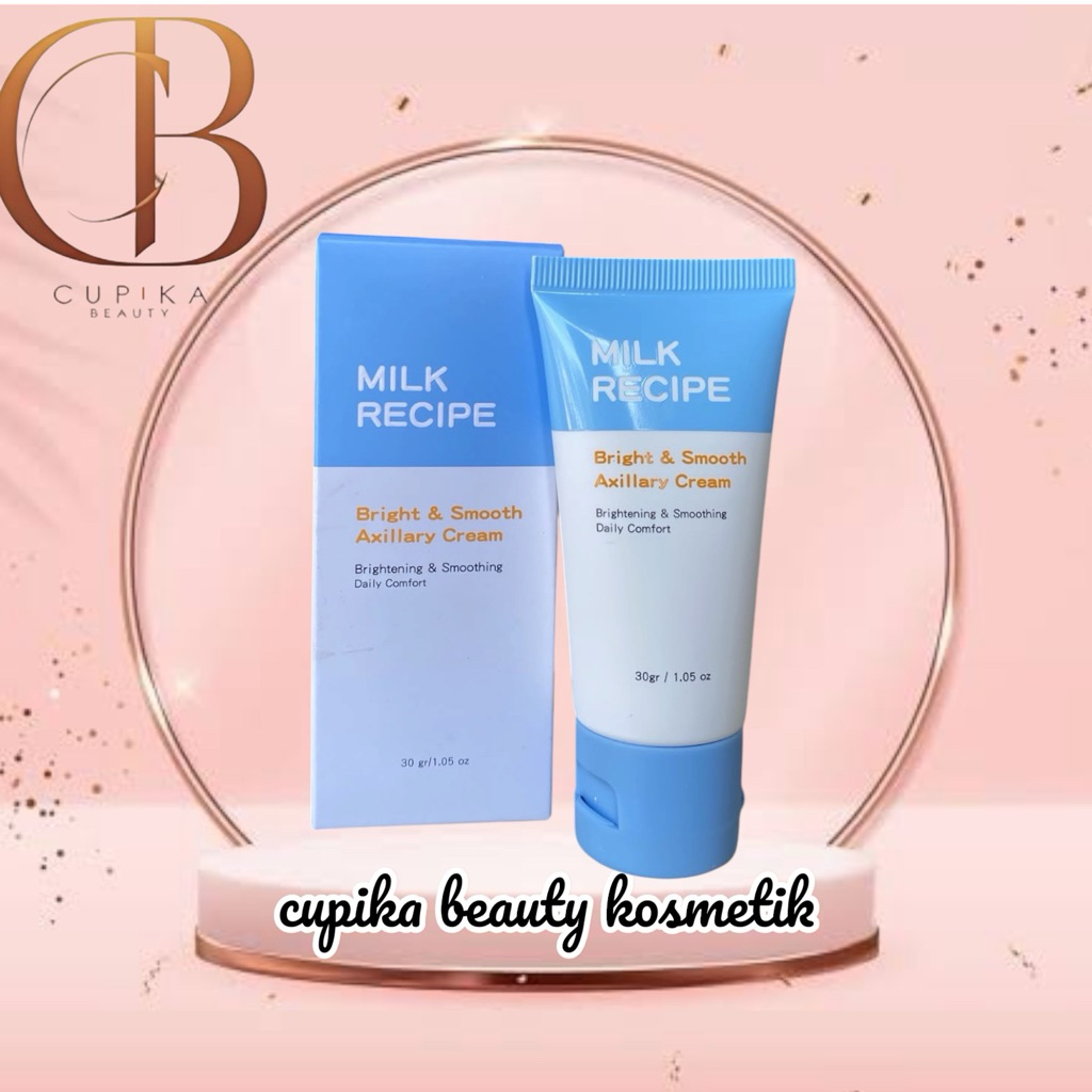 ue.ex} MILK RECIPE axillary cream bright and smooth cream 30 gr cerah lembut dan melindungi