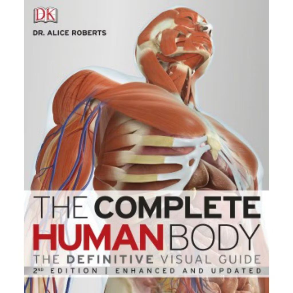 The Complete Human Body : The Definitive Visual Guide, Second Edition