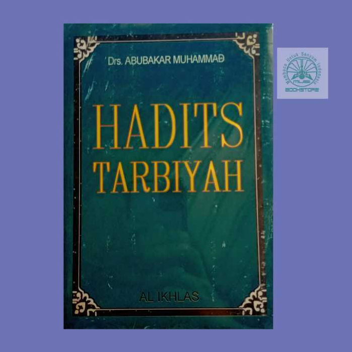 Buku Hadits Tarbiyah - Abubakar Muhammad - Al-Ikhlas Usana Offset Bukumusi ORIGINAL