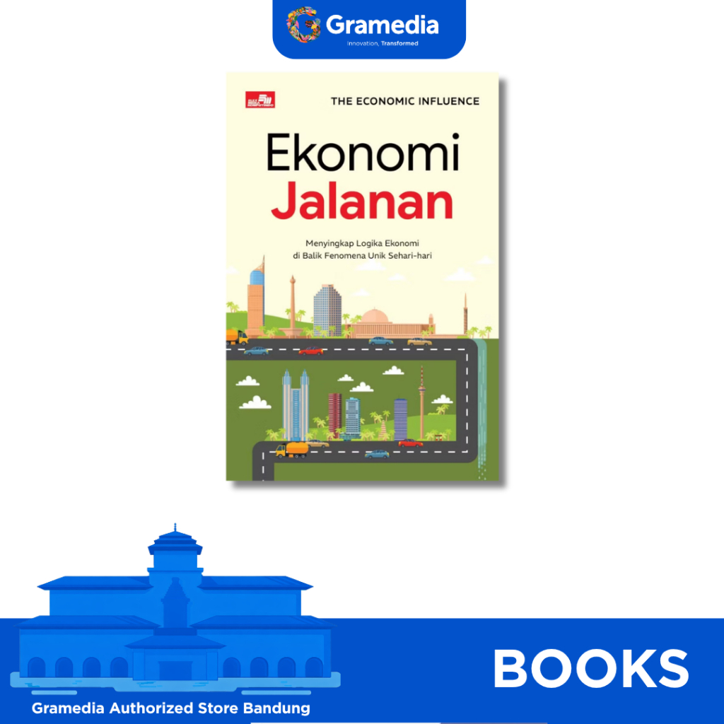 Gramedia Bandung - Ekonomi Jalanan: Menyingkap Logika Ekonomi di Balik Fenomena Unik Sehari-hari