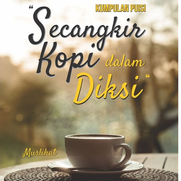 Kumpulan Puisi “Secangkir Kopi Dalam Diksi”