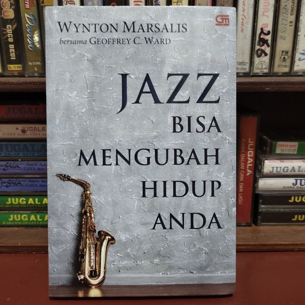 Buku Musik: Jazz Bisa Mengubah Hidup Anda - Wynton Marsalis & Geofrey C Ward