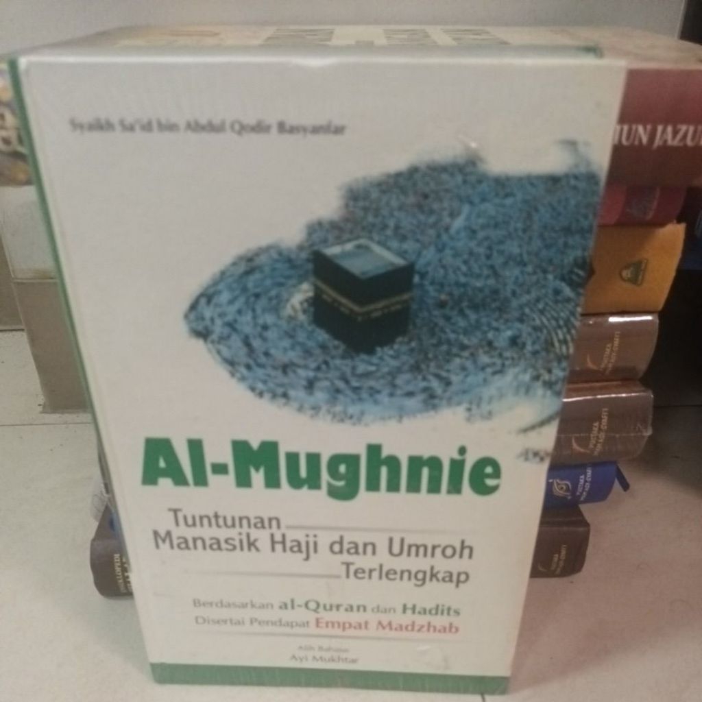 Al Mughnie Tuntunan Manasik Haji dan Umroh Terlengkap Berdasarkan Al Quran dan Hadits Disertai Penda