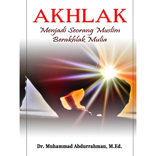 Akhlak Menjadi Seorang Muslim Berakhlak Mulia – Muhammad Abdurrahman