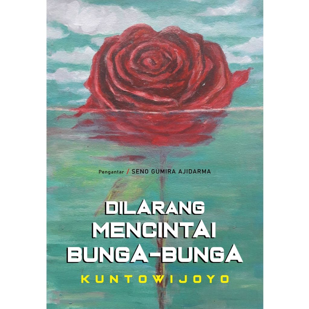 Dilarang Mencintai Bunga-Bunga - Kuntowijoyo - Mata Angin Original
