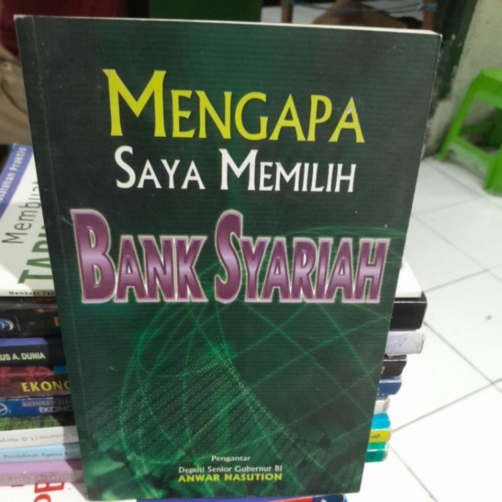 MENGAPA SAYA MEMILIH BANK SYARIAH(Anwar Nasution) Buku Second Original)